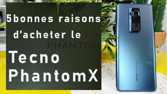 5 Bonnes raisons d’acheter Phantom X